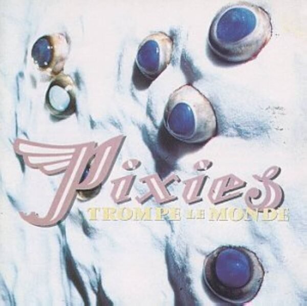 Pixies - Trompe Le Monde