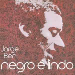 Jorge Ben – Negro É Lindo