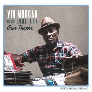 Vincent Morgan Meets Lone Ark – Give Thanks