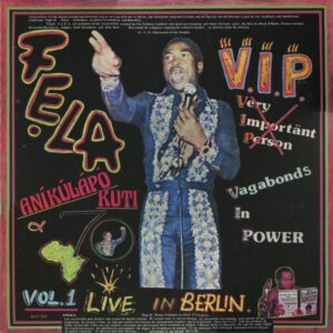 Fela Kuti & Africa 70 – V.I.P. (Vagabonds In Power) Vol. 1 Live In Berlin