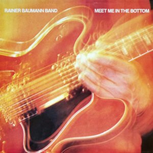Rainer Baumann Band – Meet Me In The Bottom