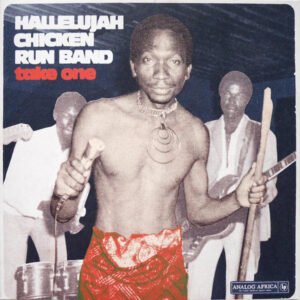 Hallelujah Chicken Run Band – Take One