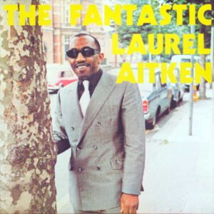 Laurel Aitken – The Fantastic Laurel Aitken