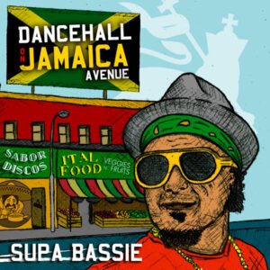Supa Bassie – Dancehall on Jamaica Avenue