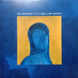 Feu ! Chatterton – Ici Le Jour (A Tout Enseveli)