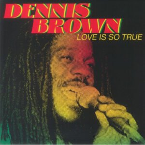 Dennis Brown – Love Is So True