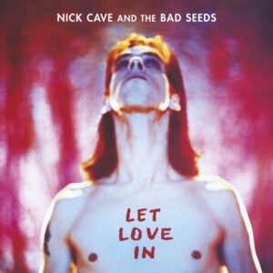 Nick Cave & The Bad Seeds – Let Love In
