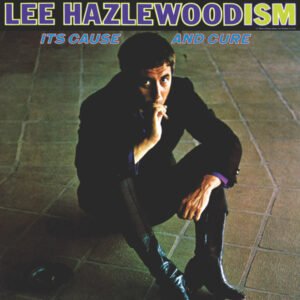 Lee Hazlewood – Lee Hazlewoodism – Its Cause And Cure