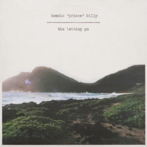Bonnie « Prince » Billy – The Letting Go