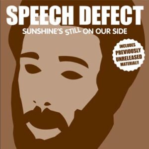 Speech Defect – Sunshine’s Still On Our Side