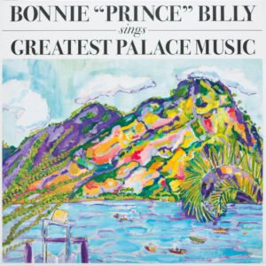 Bonnie « Prince » Billy – Sings Greatest Palace Music