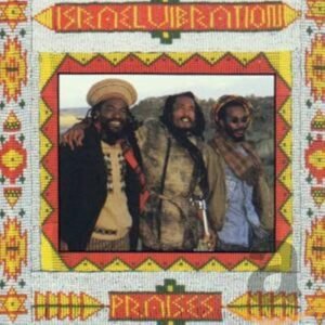 Israel Vibration – Praises
