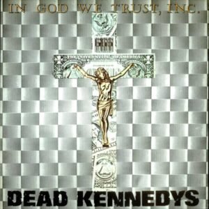 Dead Kennedys – In God We Trust, Inc.