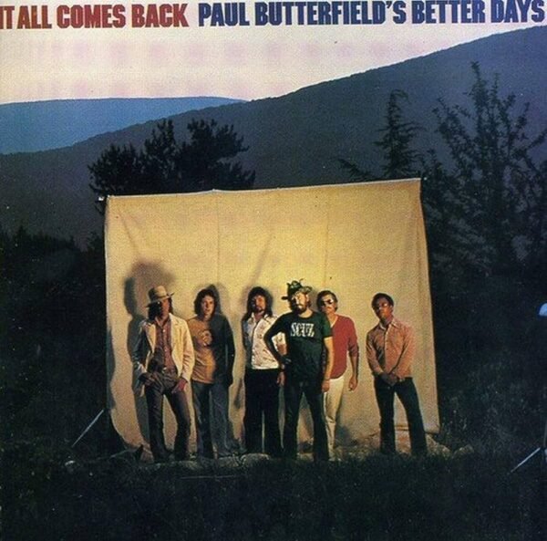 Paul Butterfield's Better Days - It All Comes Back