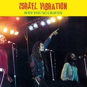 Israel Vibration – Why You So Craven