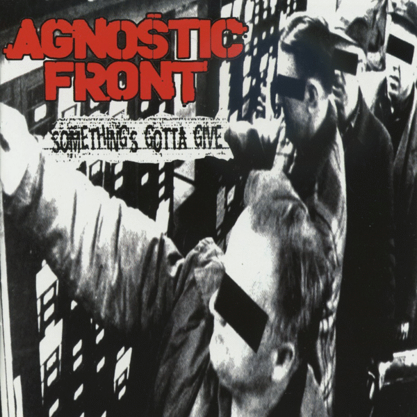 Agnostic Front - Something‘s Gotta Give