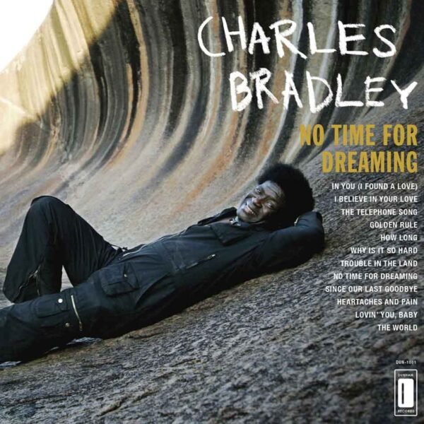 Charles Bradley Featuring The Sounds Of Menahan Street Band - No Time For Dreaming