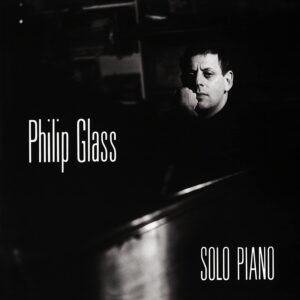 Philip Glass – Solo Piano