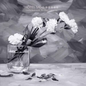 Lucio Bukowski, Oster Lapwass – Hôtel Sans *****