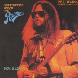 Neil Young With  The Santa Monica Flyers – Somewhere Under The Rainbow (Nov. 5. 1973)