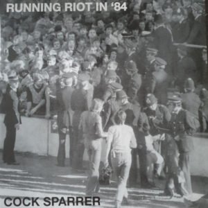 Cock Sparrer – Running Riot In ’84