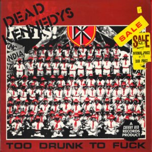 Dead Kennedys – Too Drunk To Fuck