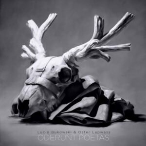 Lucio Bukowski, Oster Lapwass – Oderunt Poetas
