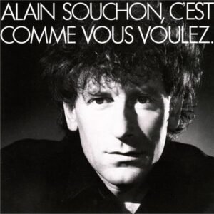 Alain Souchon – C’est Comme Vous Voulez.