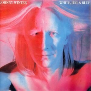 Johnny Winter – White, Hot & Blue