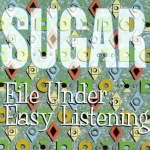 Sugar – File Under: Easy Listening