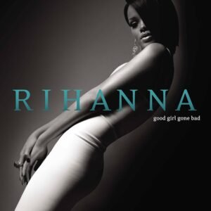 Rihanna – Good Girl Gone Bad