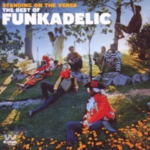 Funkadelic – Standing On The Verge – The Best Of