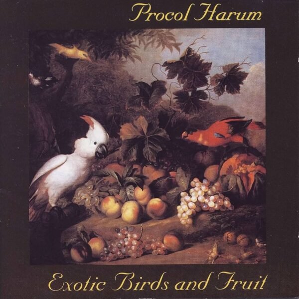 Procol Harum - Exotic Birds And Fruit
