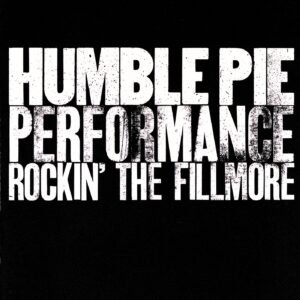 Humble Pie – Performance: Rockin’ The Fillmore