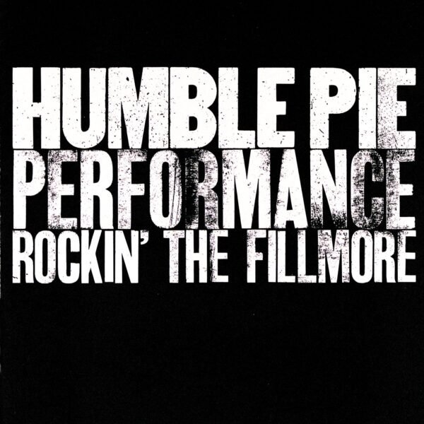 Humble Pie - Performance: Rockin' The Fillmore