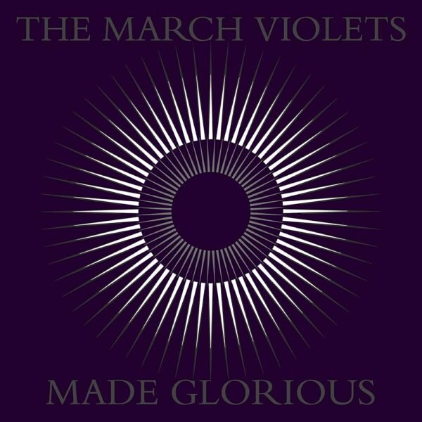 The March Violets - Made Glorious