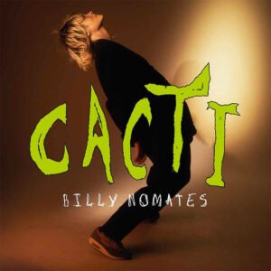 Billy Nomates – Cacti