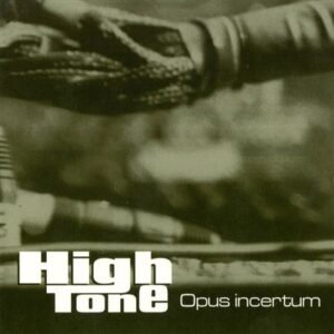 High Tone – Opus Incertum