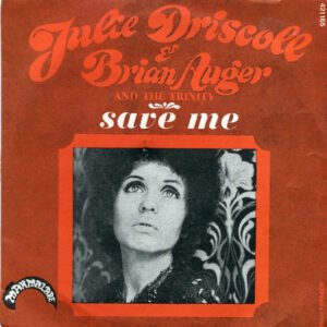 Julie Driscoll, Brian Auger & The Trinity – Save Me