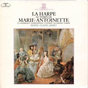 Marie-Claire Jamet, François Joseph Naderman, Francesco Petrini, Jean-Baptiste Cardon, Johann Baptist Krumpholtz – La Harpe Au Temps De Marie-Antoinette