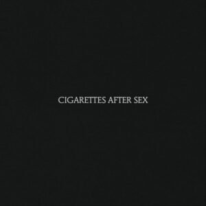 Cigarettes After Sex – Cigarettes After Sex