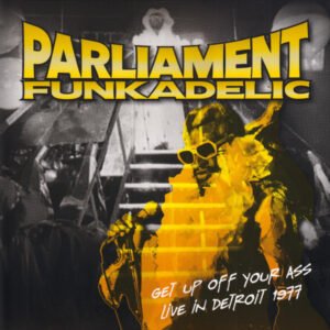 Parliament, Funkadelic – Get Up Off Your Ass – Live In Detroit 1977