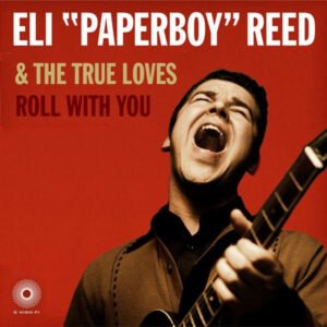 Eli « Paperboy » Reed & The True Loves – Roll With You