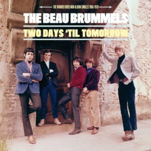 The Beau Brummels – Two Days ‘Til Tomorrow (The Warner Bros Non Album Singles 1966-1970)