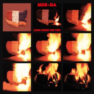 Black Merda – Long Burn The Fire