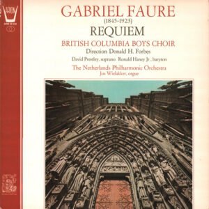 Gabriel Fauré – British Columbia Boys Choir, Donald H. Forbes, David Prestley, Ronald Haney Jr., Nederlands Philharmonisch Orkest, Jos Wielakker – Requiem