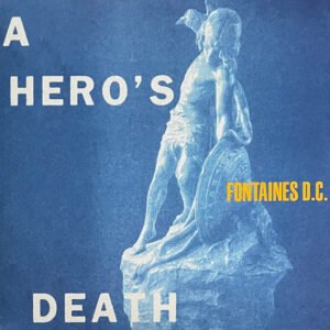 Fontaines D.C. – A Hero’s Death