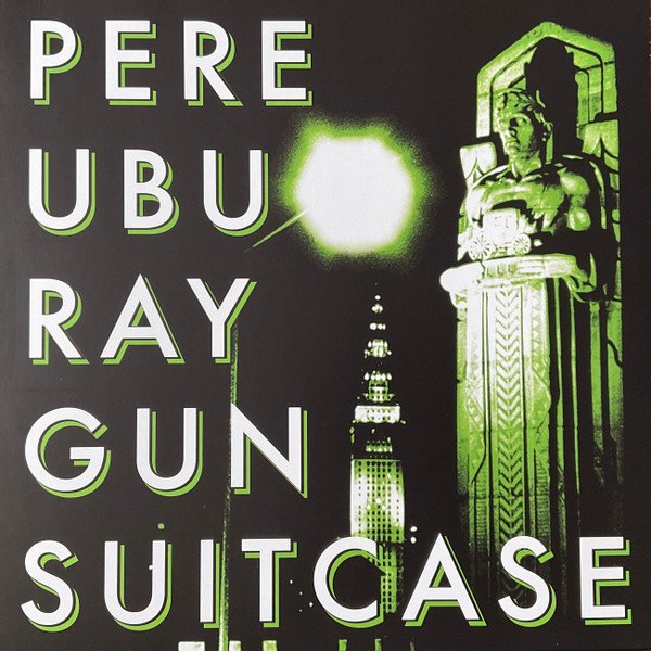 Pere Ubu - Ray Gun Suitcase
