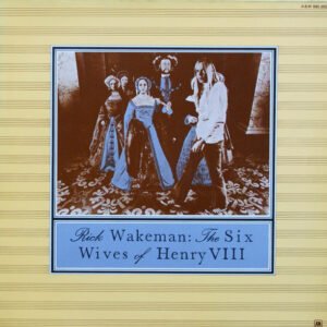 Rick Wakeman – The Six Wives Of Henry VIII