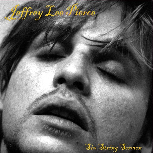 Jeffrey Lee Pierce - Six String Sermon